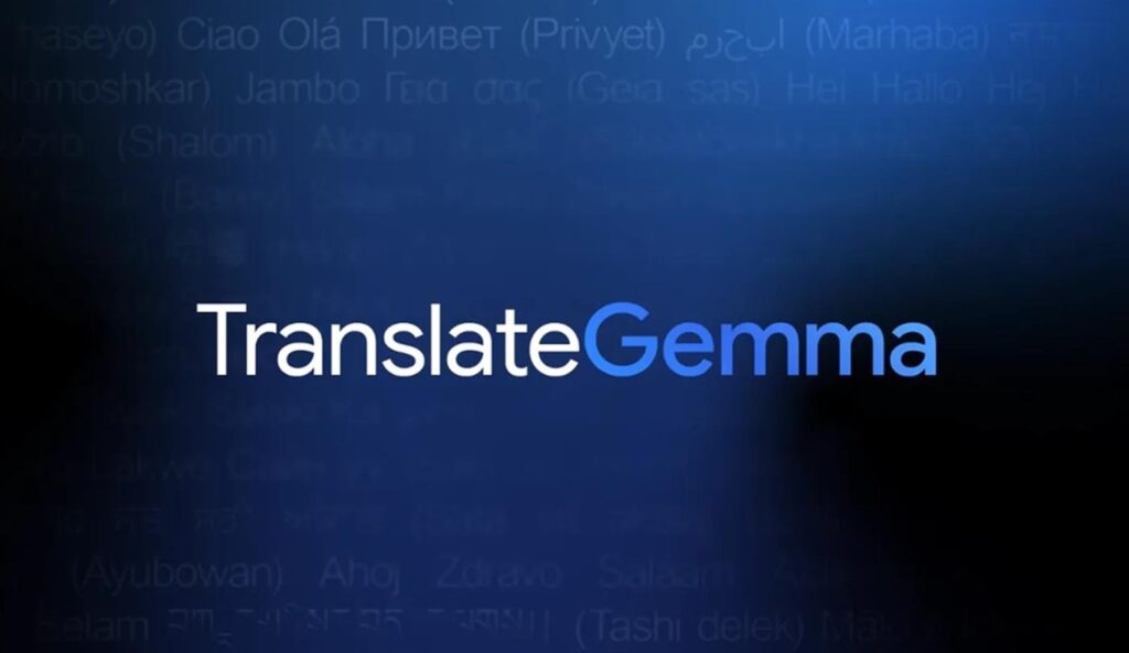Google’ın Açık Kaynaklı Yeni Çeviri Modeli Translate Gemma Tanıtıldı