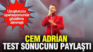 uyusturucu-sorusturmasinda-gozaltina-alinmisti-cem-adrian-test-sonuclarini-paylasti-VgOzmbzf